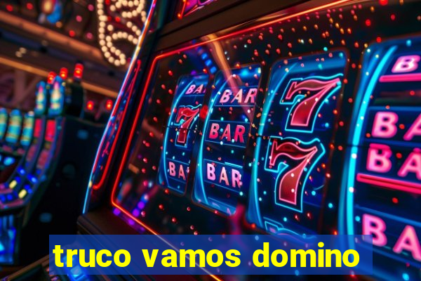 truco vamos domino